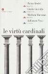 Le virtù cardinali. Prudenza, temperanza, fortezza, giustizia libro