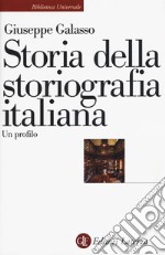 Storia della storiografia italiana. Un profilo libro