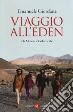 Viaggio all'Eden. Da Milano a Kathmandu libro