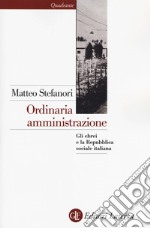 Ordinaria amministrazione. Gli ebrei e la Repubblica sociale italiana