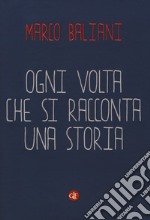 Ogni volta che si racconta una storia libro