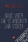 Ogni volta che si racconta una storia libro di Baliani Marco