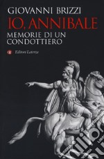 Io, Annibale. Memorie di un condottiero libro