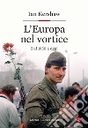 L'Europa nel vortice. Dal 1950 a oggi libro di Kershaw Ian