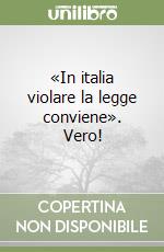 «In italia violare la legge conviene». Vero! libro