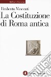 La costituzione di Roma antica libro