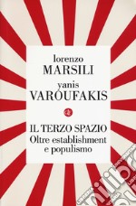 Il terzo spazio. Oltre establishment e populismo libro