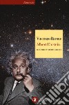 Albert Einstein. Il costruttore di universi libro