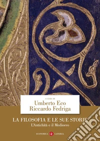 La filosofia e le sue storie. L'antichità e il Medioevo