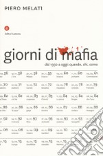 Giorni di mafia. Dal 1950 a oggi: quando, chi, come libro