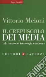 Il crepuscolo dei media. Informazione, tecnologia e mercato libro