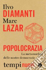 Popolocrazia. La metamorfosi delle nostre democrazie libro