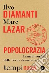 Popolocrazia. La metamorfosi delle nostre democrazie libro