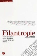 Filantropie. Sfide e visioni delle famiglie imprenditoriali italiane libro