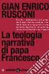 La teologia narrativa di papa Francesco libro di Rusconi Gian Enrico