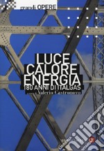 Luce, calore, energia. 180 anni di Italgas libro