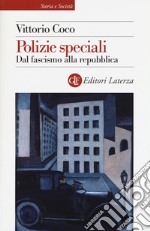 Polizie speciali. Dal fascismo alla repubblica