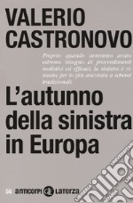 L'autunno della sinistra in Europa libro