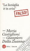 La famiglia è in crisi. Falso! libro