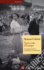 Novecento d'Europa. L'illusione, l'odio, la speranza, l'incertezza