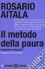 Il metodo della paura. Terrorismi e terroristi libro