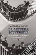 La lettera sovversiva. Da don Milani a De Mauro, il potere delle parole libro