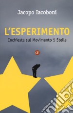 L'esperimento. Inchiesta sul Movimento 5 stelle libro