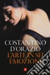 L'arte in sei emozioni. Ediz. a colori libro