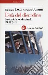 L'età del disordine. Storia del mondo attuale 1968-2017 libro di Detti Tommaso Gozzini Giovanni