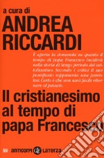 Il cristianesimo al tempo di papa Francesco libro