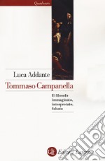 Tommaso Campanella. Il filosofo immaginato, interpretato, falsato libro