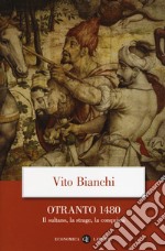 Otranto 1480. Il sultano, la strage, la conquista libro