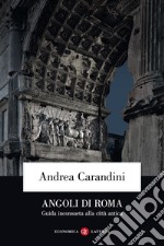 Angoli di Roma. Guida inconsueta alla città antica libro