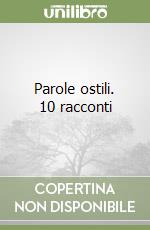 Parole ostili. 10 racconti libro