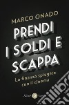 Prendi i soldi e scappa. La finanza spiegata con il cinema libro di Onado Marco