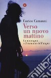 Verso un nuovo mattino. La montagna e il tramonto dell'utopia libro