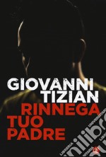 Rinnega tuo padre libro