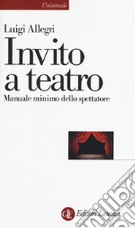 Invito a teatro. Manuale minimo dello spettatore libro