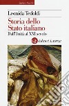 Storia dello Stato italiano. Dall'Unità al XXI secolo libro di Tedoldi Leonida