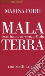 Malaterra. Come hanno avvelenato l'Italia