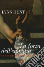 La forza dell'empatia. Una storia dei diritti dell'uomo libro