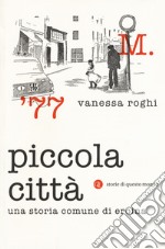 Piccola città. Una storia comune di eroina libro