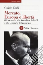 Mercato, Europa e libertà. Gli interventi alle Assemblee dell'ABI e alle Giornate del risparmio libro