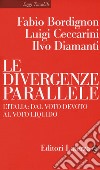 Le divergenze parallele. L'Italia: dal voto devoto al voto liquido libro