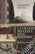 La grande bellezza dell'italiano. Il Rinascimento libro