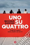 Uno su quattro. Storie di ragazzi senza studio né lavoro libro di Zancan Niccolò