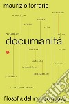 Documanità. Filosofia del mondo nuovo libro