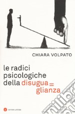 Le radici psicologiche della disuguaglianza libro