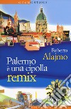 Palermo è una cipolla. Remix libro di Alajmo Roberto