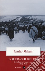 I naufraghi del Don. Gli italiani sul fronte russo. 1942-1943 libro